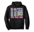 You Matter Kindness Be Kind Mental Hoodie - Aesthetic Graphic Unisex - T-Shirt, Sweatshirt, Hoodie