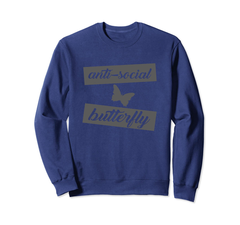 Funny Antisocial Butterfly Sweatshirt - Casual Everyday Wear Unisex - T-Shirt, Sweatshirt, Hoodie