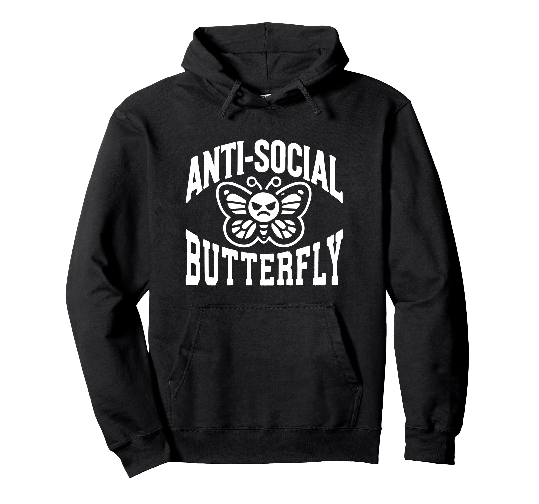 Anti Social Butterfly Funny Sarcastic Hoodie - Novelty Apparel Men Women - T-Shirt, Sweatshirt, Hoodie