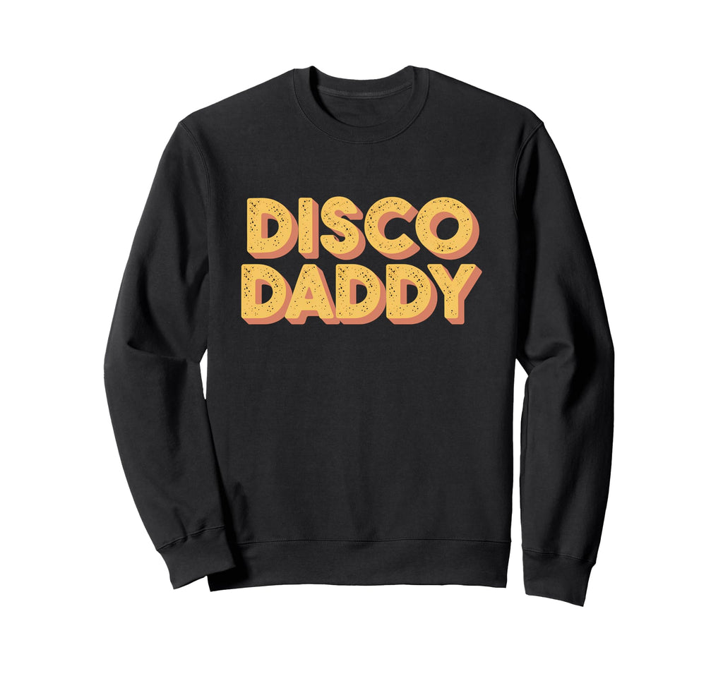Disco Daddy Matching 70S Mens Sweatshirt - Casual Everyday Wear Men Women - T-Shirt, Sweatshirt, Hoodie