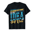 Fermenting Is My Self Care T-Shirt - Trendy Graphic for Adults - T-Shirt, Sweatshirt, Hoodie