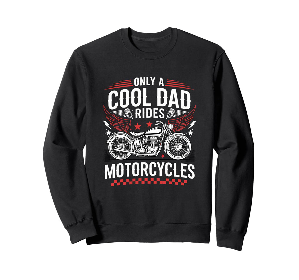 Only Dad Rides Motorcycles Bike Sweatshirt - Streetwear Style Unisex - T-Shirt, Sweatshirt, Hoodie