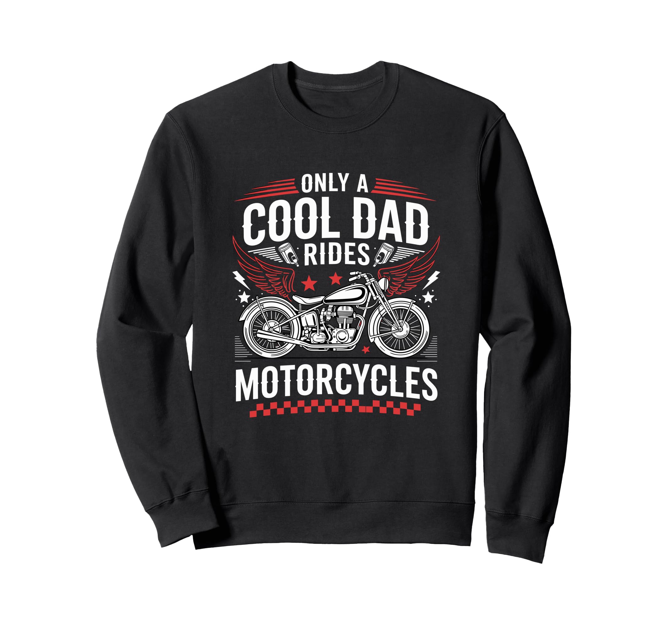Only Dad Rides Motorcycles Bike Sweatshirt - Streetwear Style Unisex - T-Shirt, Sweatshirt, Hoodie