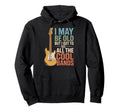 I May Be Old But I Got To See All Hoodie - Casual Everyday Wear Unisex - T-Shirt, Sweatshirt, Hoodie