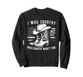 I Was Country When Country Wasnt Cowboy Sweatshirt - Unique Graphic Unisex - T-Shirt, Sweatshirt, Hoodie