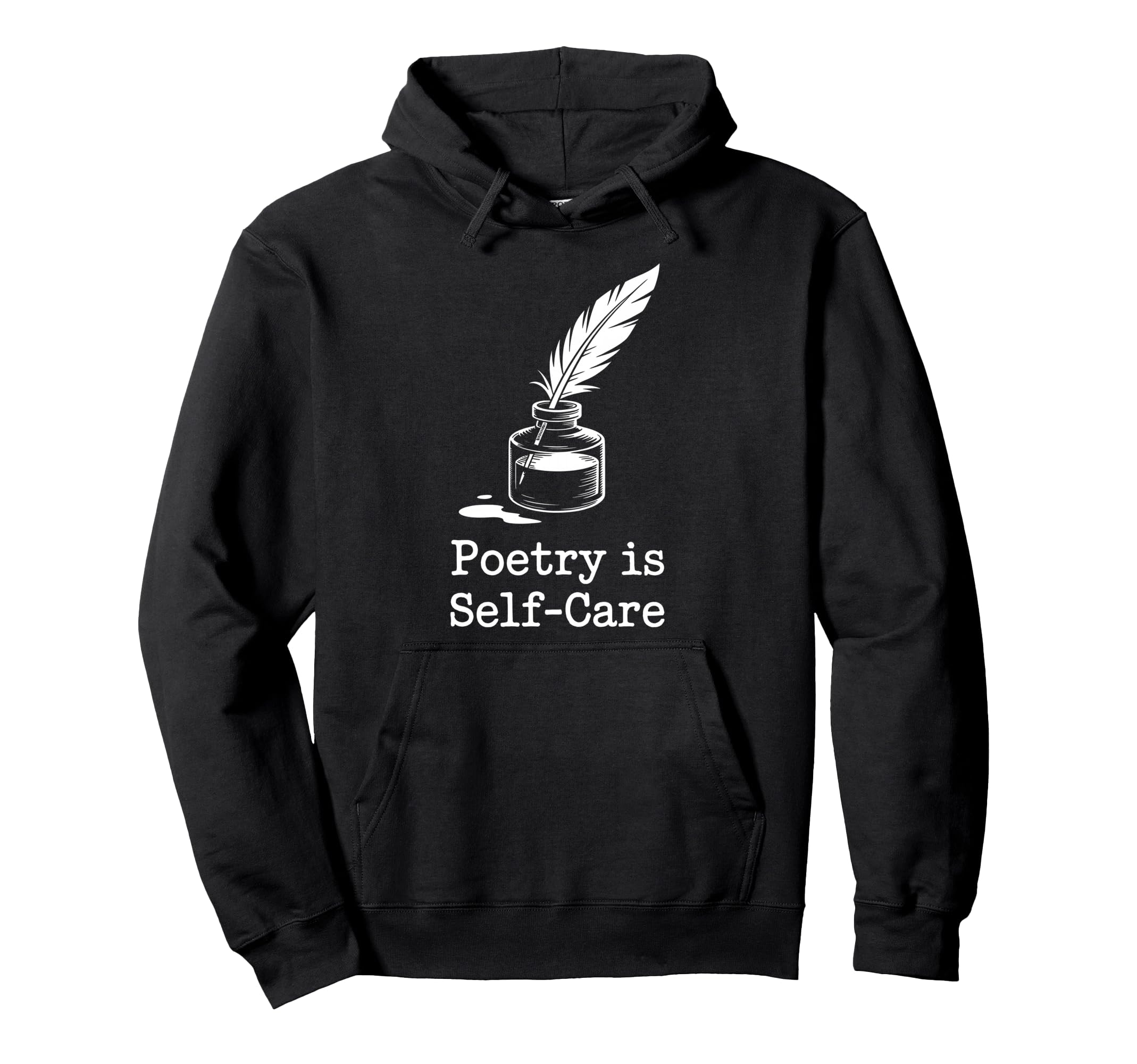 Quill Poetry Is Self Care Aesthetic Hoodie - Minimalist Print Men Women - T-Shirt, Sweatshirt, Hoodie