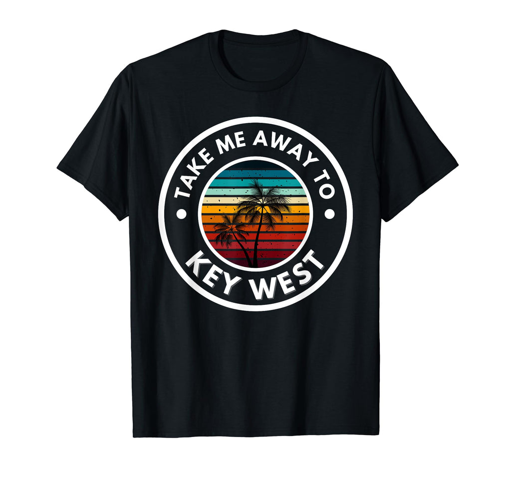Take Me Away To Key West Florida Beach T-Shirt - Novelty Apparel Unisex - T-Shirt, Sweatshirt, Hoodie