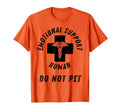 Emotional Support Human Do Not Pet Funny T-Shirt - Minimalist Print Unisex - T-Shirt, Sweatshirt, Hoodie