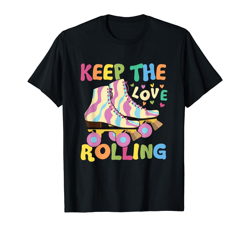 Keep Love Rolling Roller Skating Rink T-Shirt - Novelty Apparel Men Women - T-Shirt, Sweatshirt, Hoodie