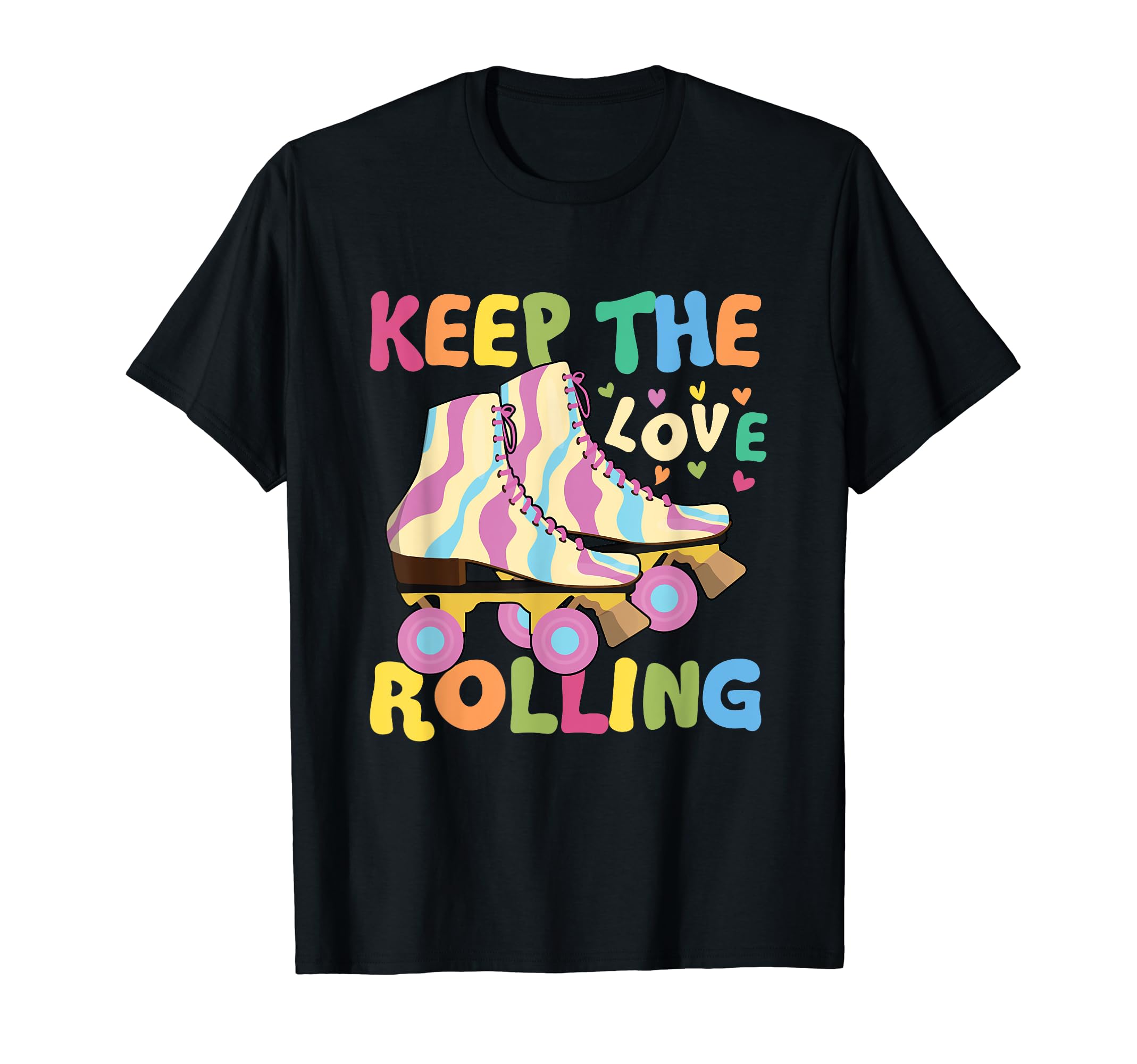 Keep Love Rolling Roller Skating Rink T-Shirt - Novelty Apparel Men Women - T-Shirt, Sweatshirt, Hoodie