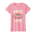 Drive Fast Live Car T-Shirt - Streetwear Style Unisex - T-Shirt, Sweatshirt, Hoodie