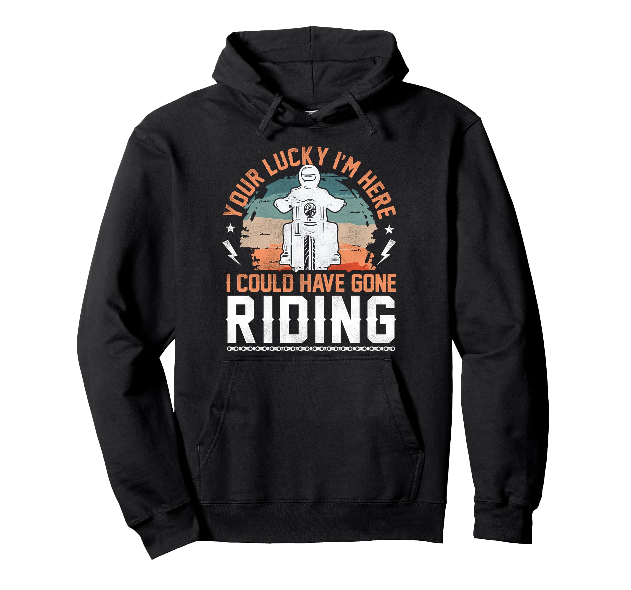 Motorcycle Biker Youre Lucky Im Here Hoodie - Streetwear Style for Adults - T-Shirt, Sweatshirt, Hoodie