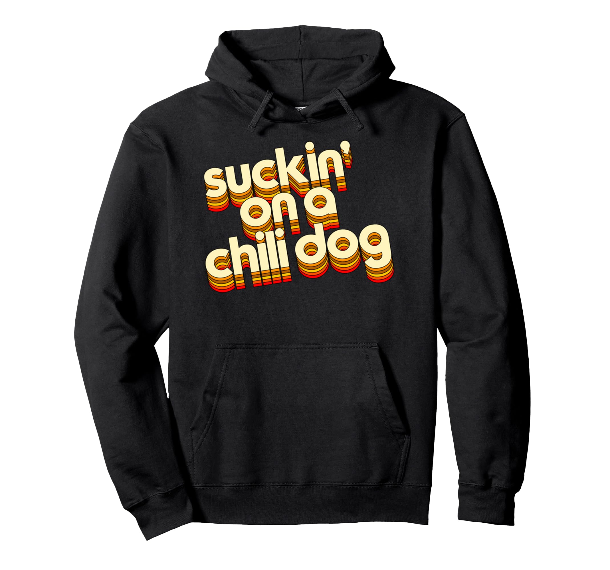 Suckin Chili Dog Funny Typography Hoodie - Unique Graphic Unisex - T-Shirt, Sweatshirt, Hoodie
