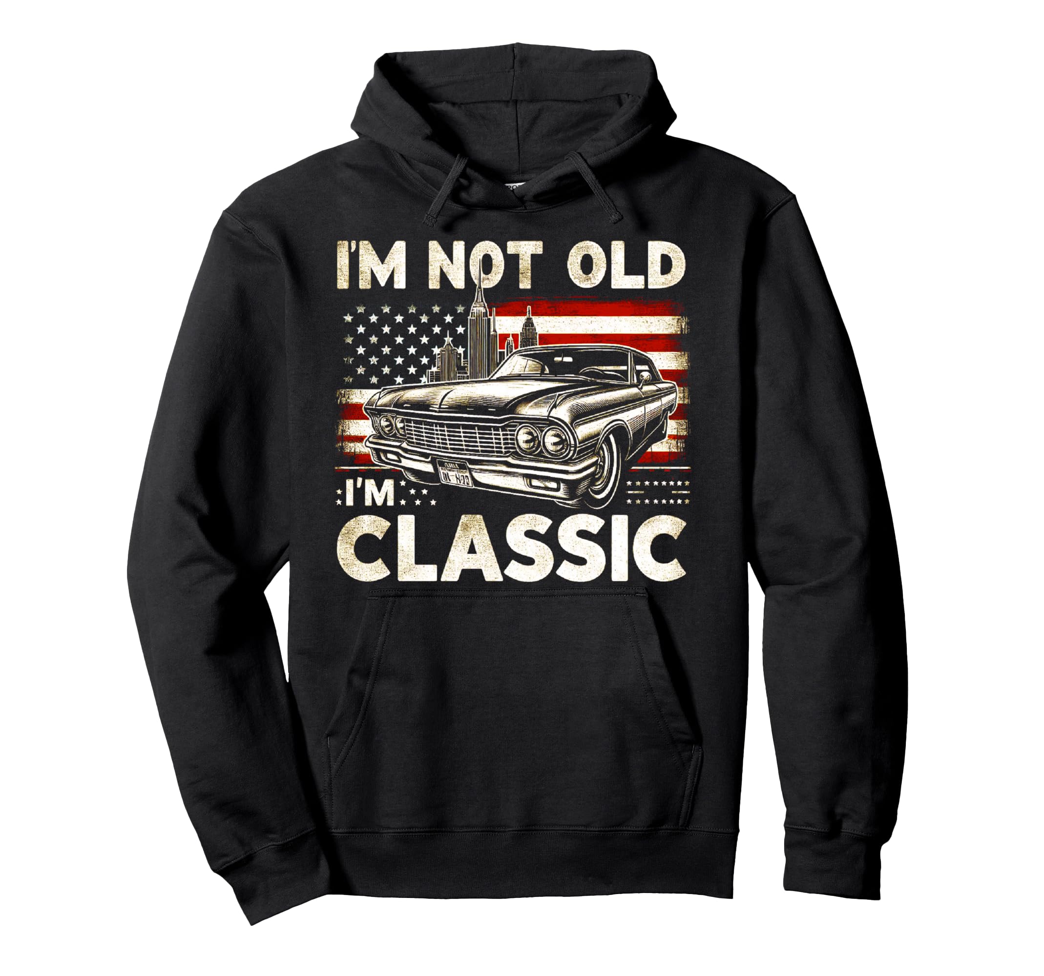 American Flag Im Not Old Im Muscle Car Hoodie - Streetwear Style Unisex - T-Shirt, Sweatshirt, Hoodie