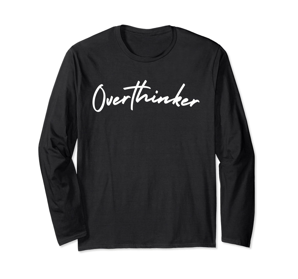 Overthinker Overthinker T-Shirt - Novelty Apparel Men Women - T-Shirt, Sweatshirt, Hoodie