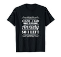 I Came I Saw I Had Anxiety So I Left T-Shirt - Graphic Print Unisex - T-Shirt, Sweatshirt, Hoodie