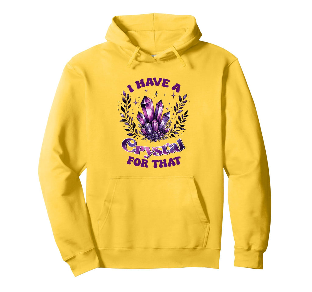I Have Crystal That Spiritual Energy Hoodie - Novelty Apparel Unisex - T-Shirt, Sweatshirt, Hoodie