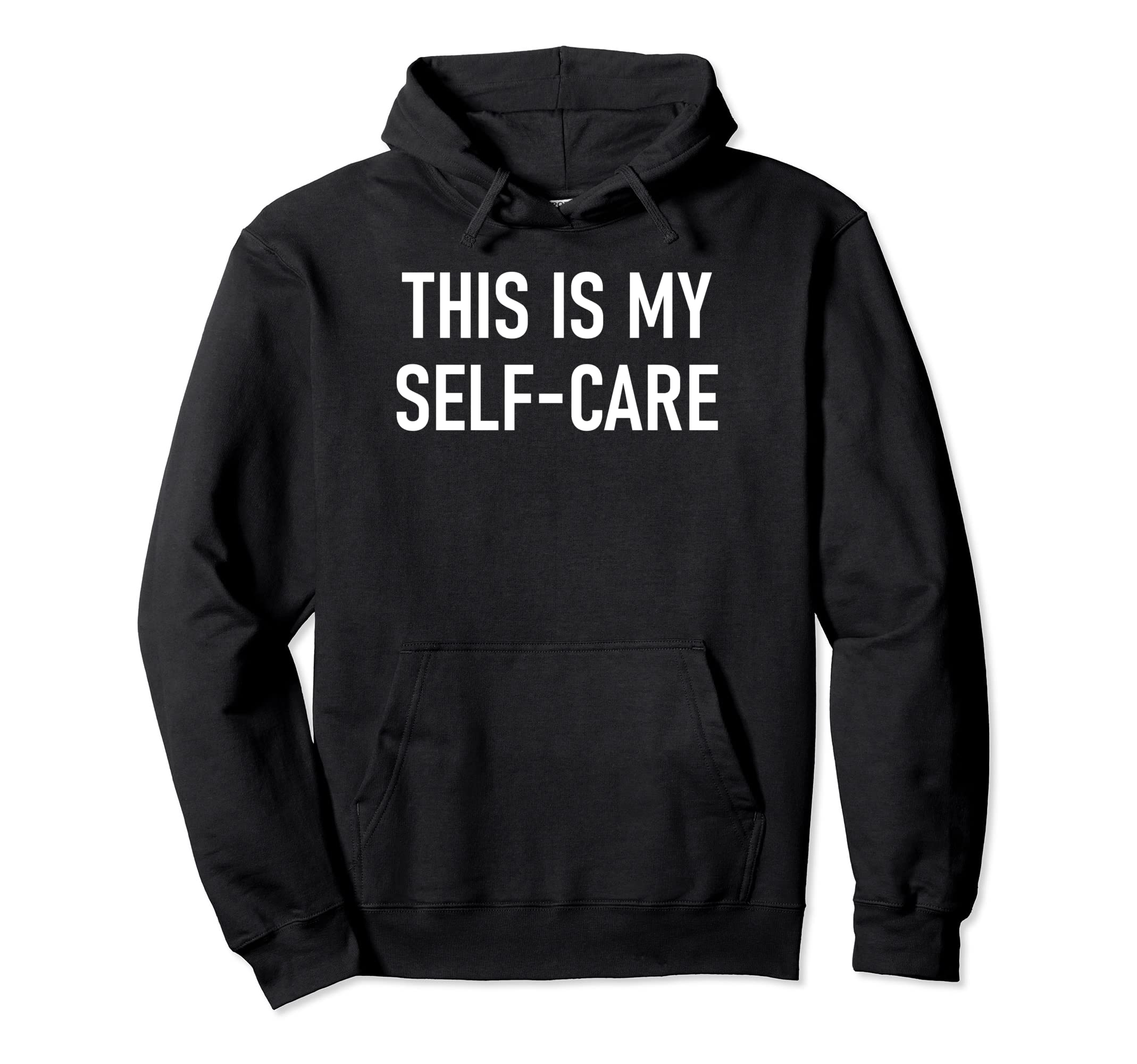 This Is My Self Care Funny Jokes Hoodie - Fun Novelty Design for Adults - T-Shirt, Sweatshirt, Hoodie