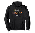My Anxious Era Self Care Anxiety Support Hoodie - Unique Graphic Unisex - T-Shirt, Sweatshirt, Hoodie