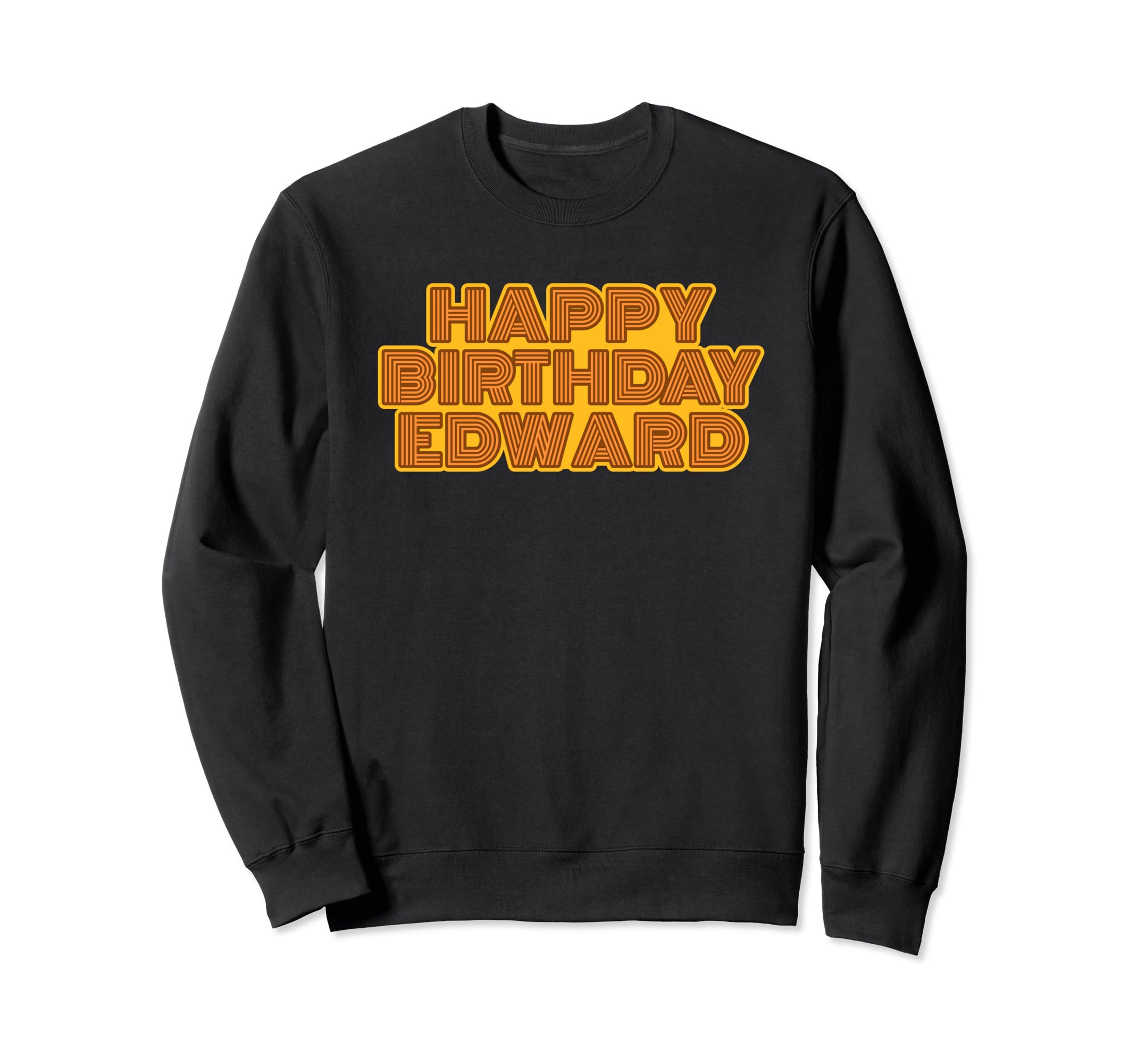 Happy Birthday Edward Personalized Sweatshirt - Graphic Print for Adults - T-Shirt, Sweatshirt, Hoodie