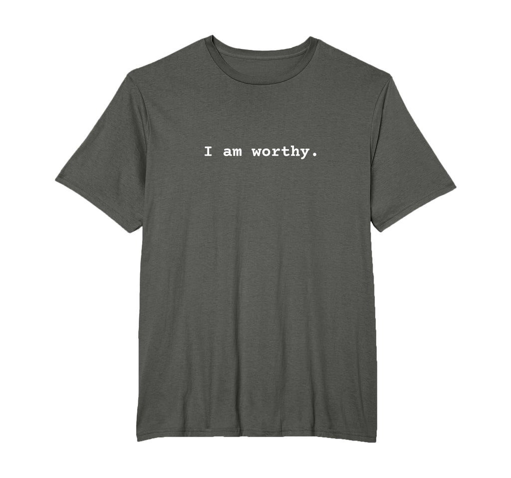 I Am Worthy Positive Mental Health T-Shirt - Custom Art Print Men Women - T-Shirt, Sweatshirt, Hoodie