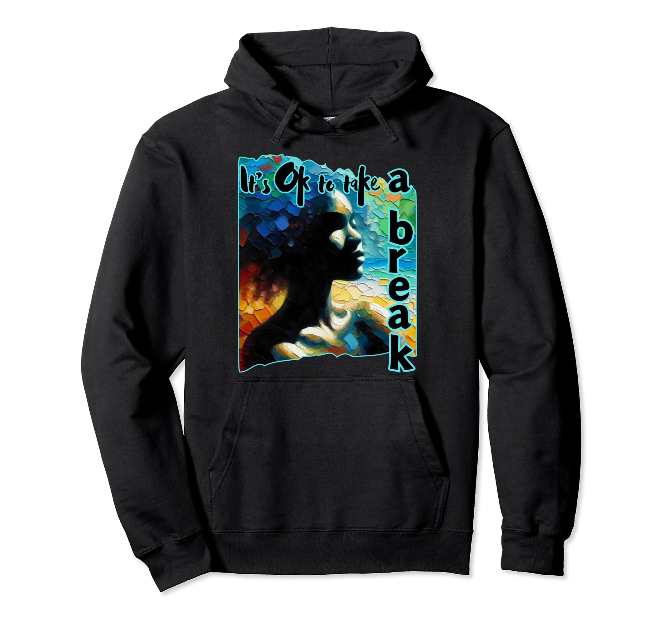 Its Ok To Take Break Black Mental Hoodie - Novelty Apparel Men Women - T-Shirt, Sweatshirt, Hoodie
