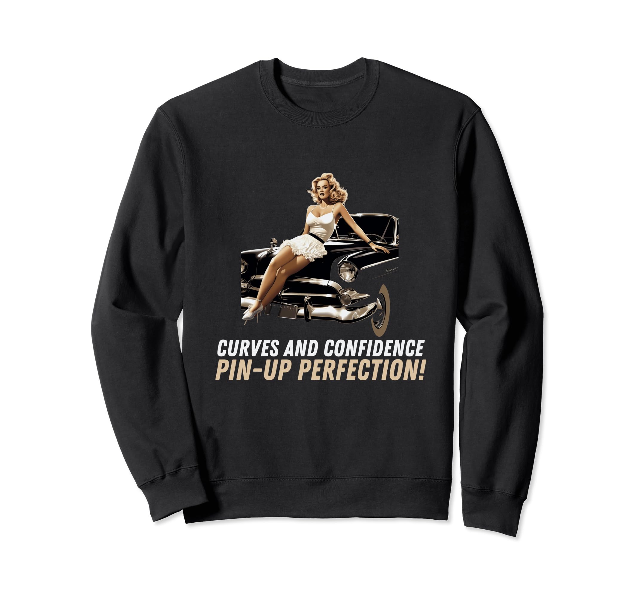 Pin Up Old Car Curves And Confidence Sweatshirt - Aesthetic Graphic Unisex - T-Shirt, Sweatshirt, Hoodie