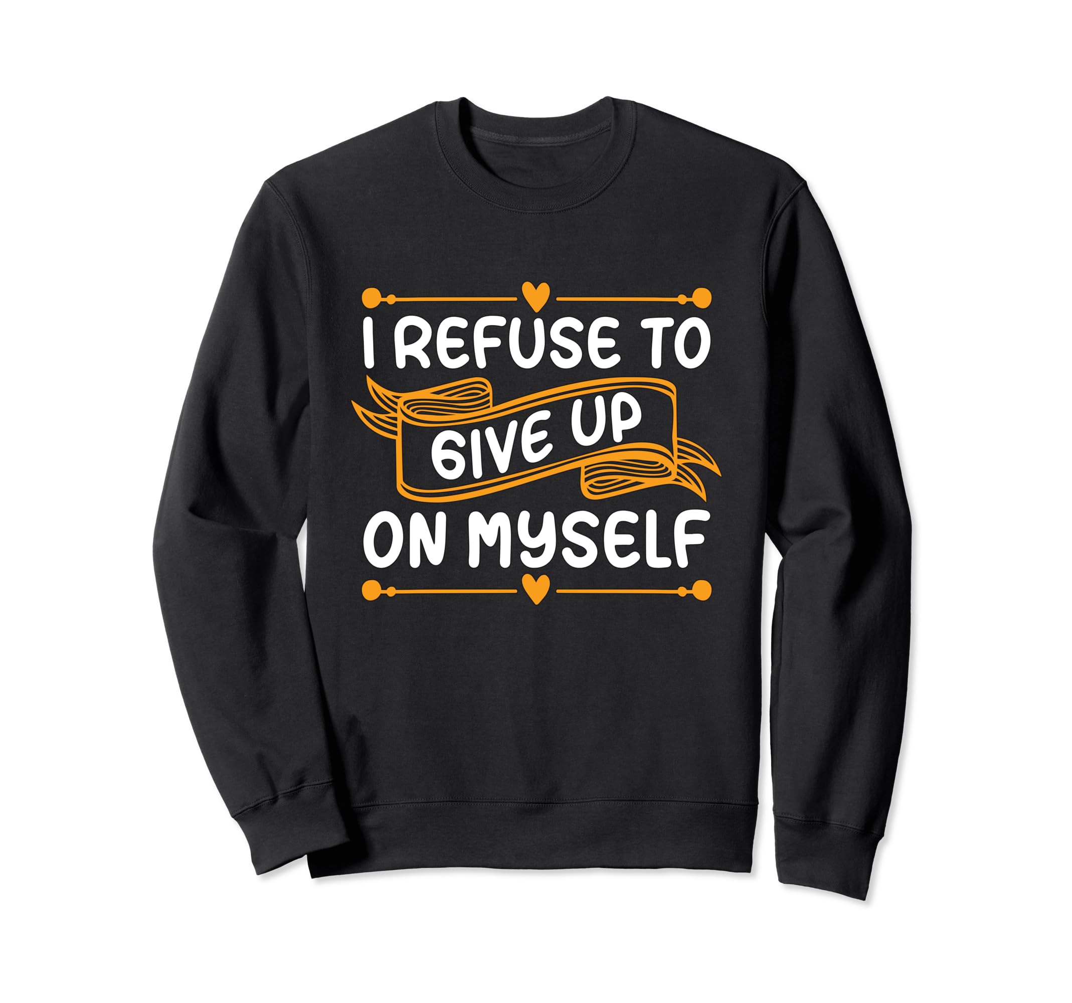 I Refuse To Give Up Myself Coffee Sweatshirt - Graphic Print for Adults - T-Shirt, Sweatshirt, Hoodie