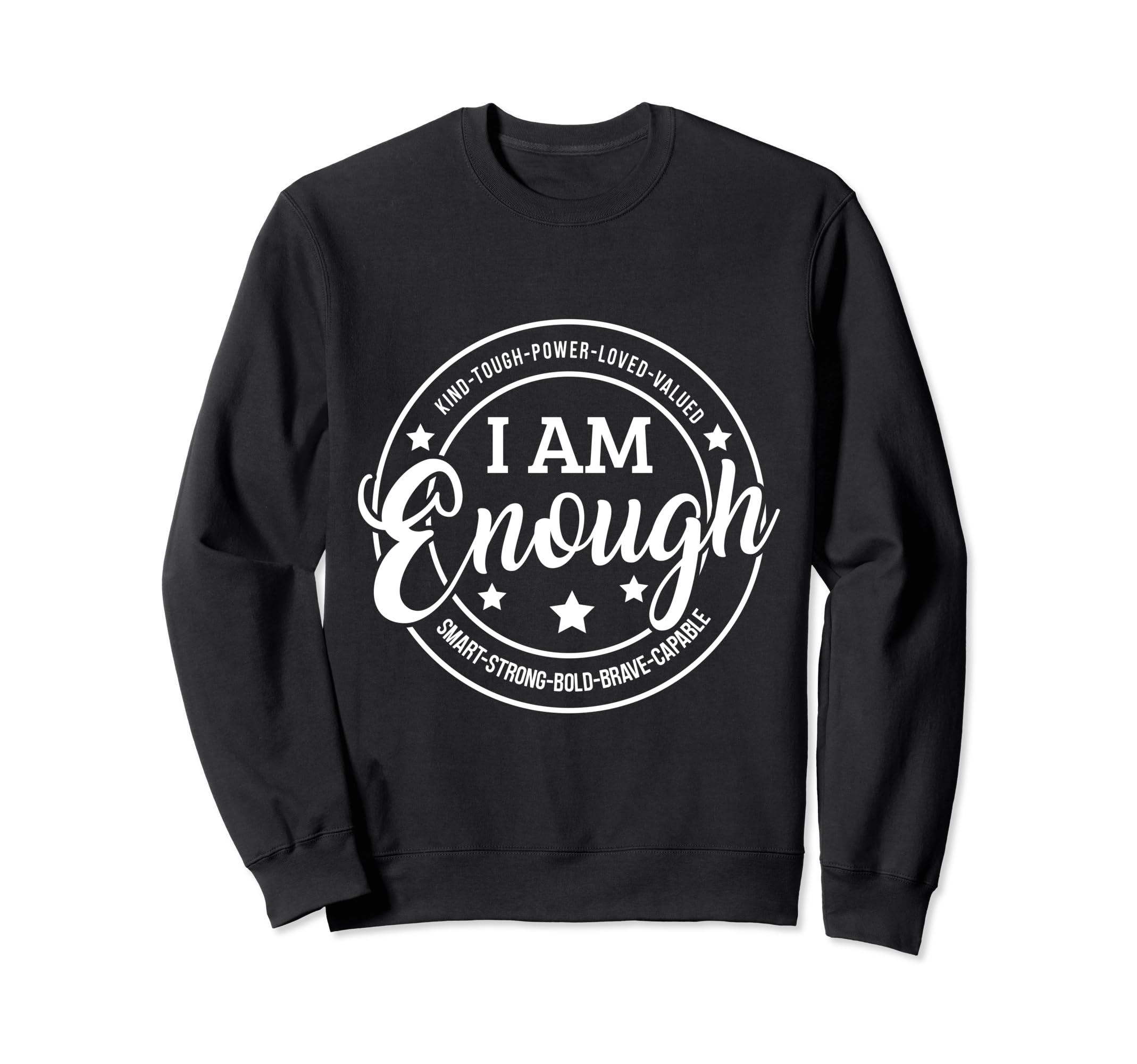 I Am Enough Positive Affirmation Sweatshirt - Aesthetic Graphic Unisex - T-Shirt, Sweatshirt, Hoodie