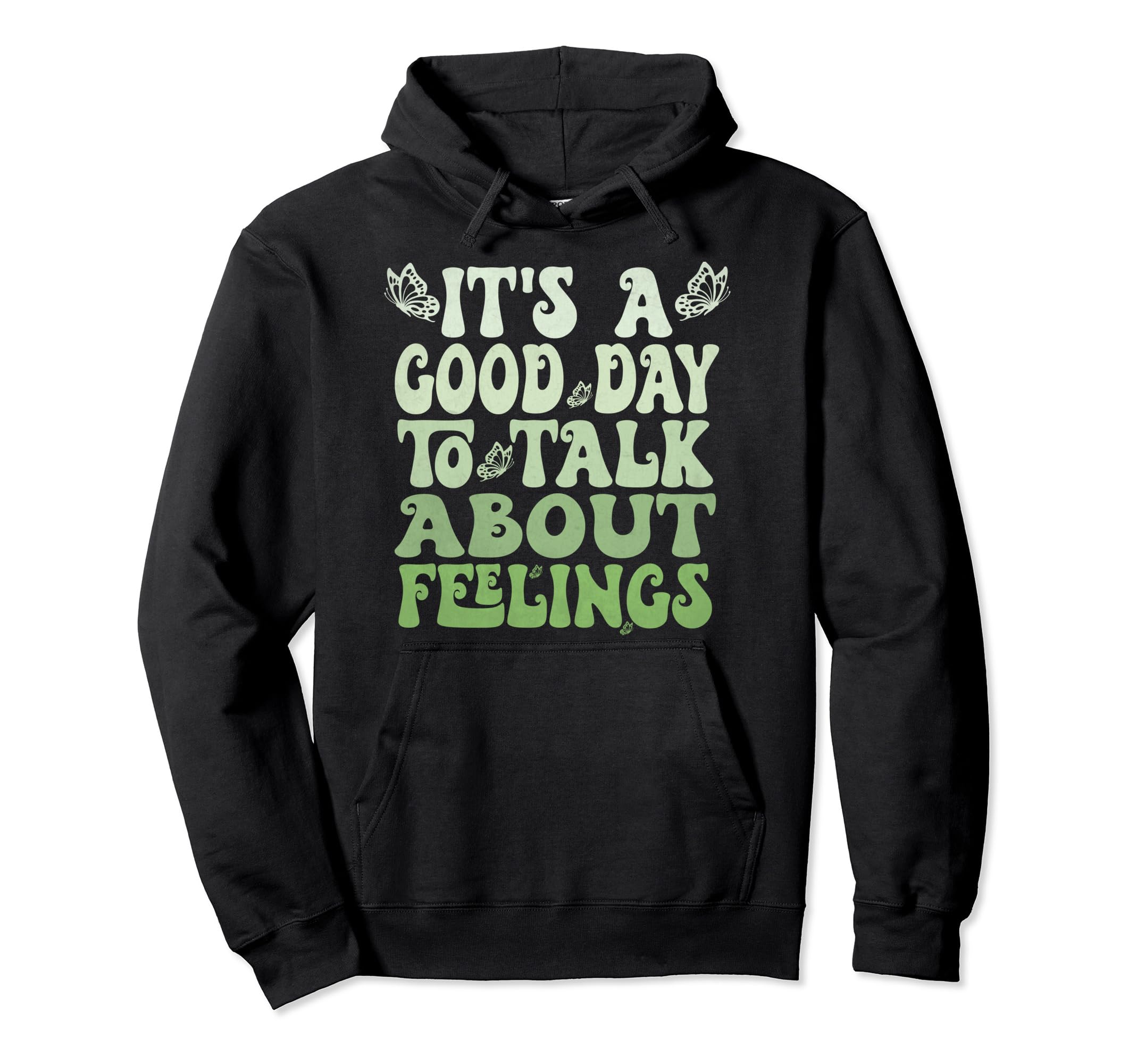 Its Good Day To Talk About Feelings Funny Hoodie - Graphic Print Unisex - T-Shirt, Sweatshirt, Hoodie