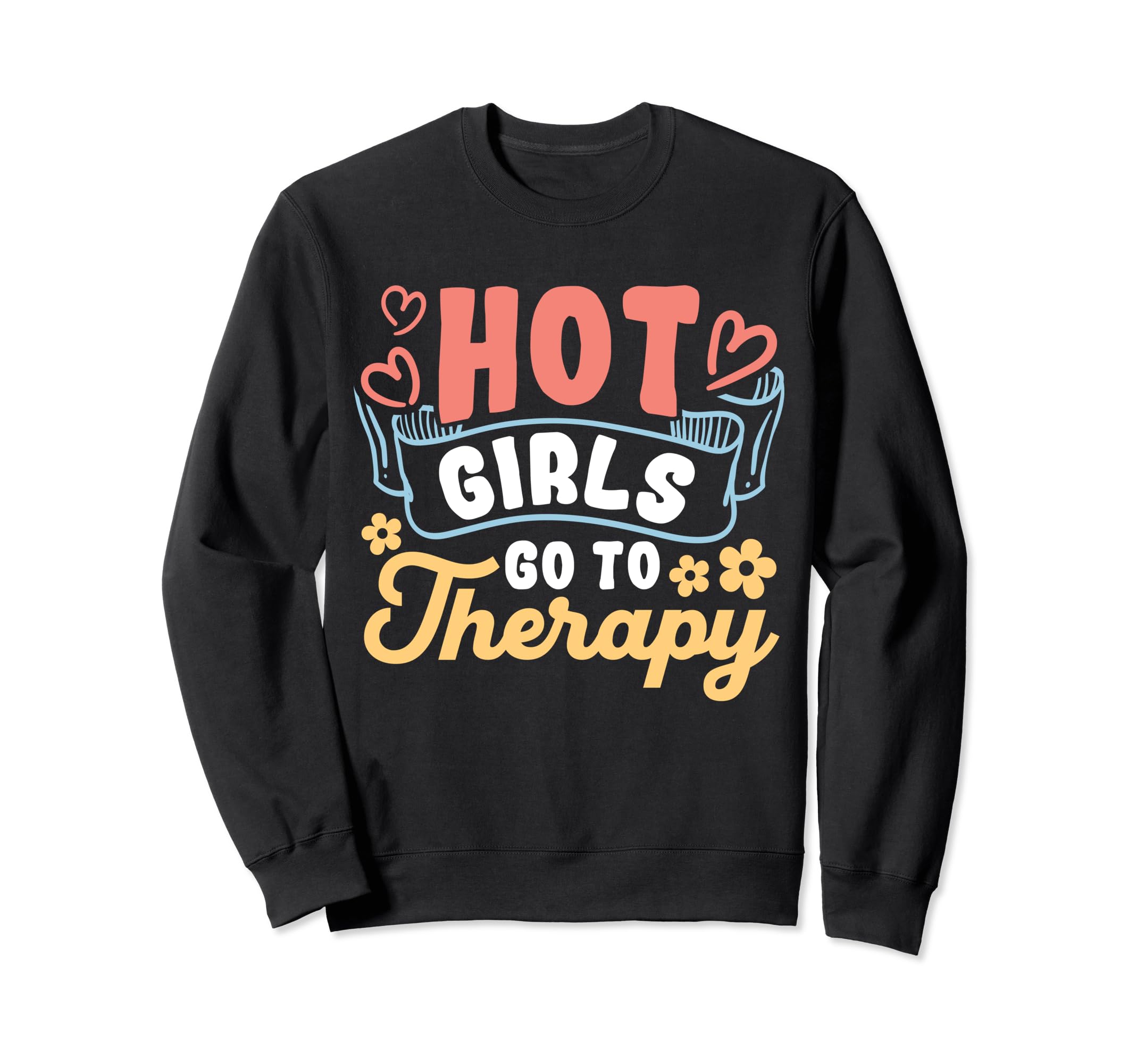 Hot Go To Therapy Empowerment Mental Sweatshirt - Aesthetic Graphic Unisex - T-Shirt, Sweatshirt, Hoodie