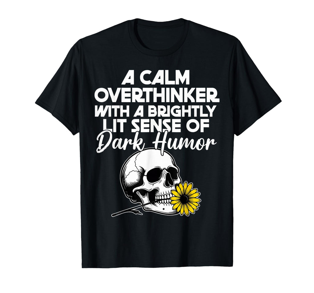 Dark Overthinker Skull Flower Funny T-Shirt - Minimalist Print Unisex - T-Shirt, Sweatshirt, Hoodie