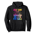 Funny Self Care Love Wellness Mental Hoodie - Fun Novelty Design Men Women - T-Shirt, Sweatshirt, Hoodie