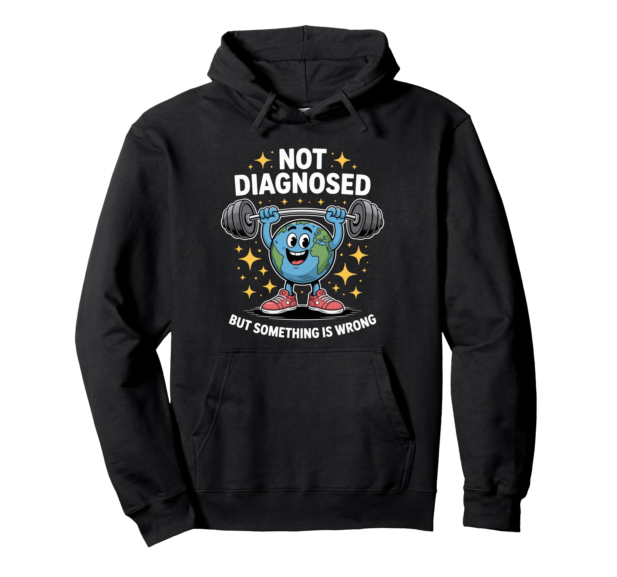 Not Diagnosed But Something Is Hoodie - Fun Novelty Design for Adults - T-Shirt, Sweatshirt, Hoodie