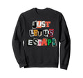 Escape Typography Collage Cut Out Sweatshirt - Minimalist Print Men Women - T-Shirt, Sweatshirt, Hoodie