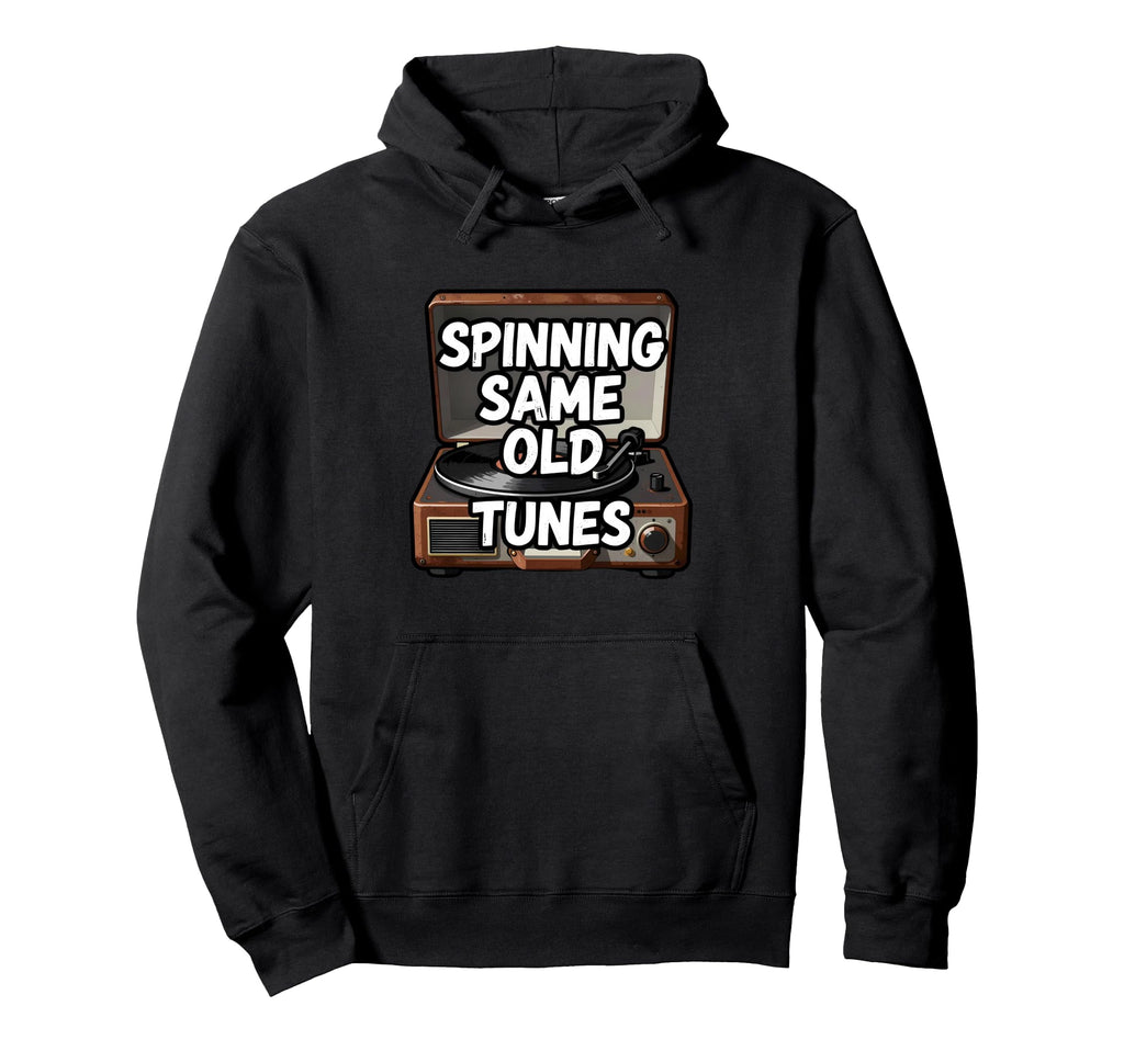 Spinning Same Old Tunes Record Player Hoodie - Streetwear Style Unisex - T-Shirt, Sweatshirt, Hoodie