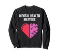 Mental Health Matters Brain Sweatshirt - Casual Everyday Wear for Adults - T-Shirt, Sweatshirt, Hoodie