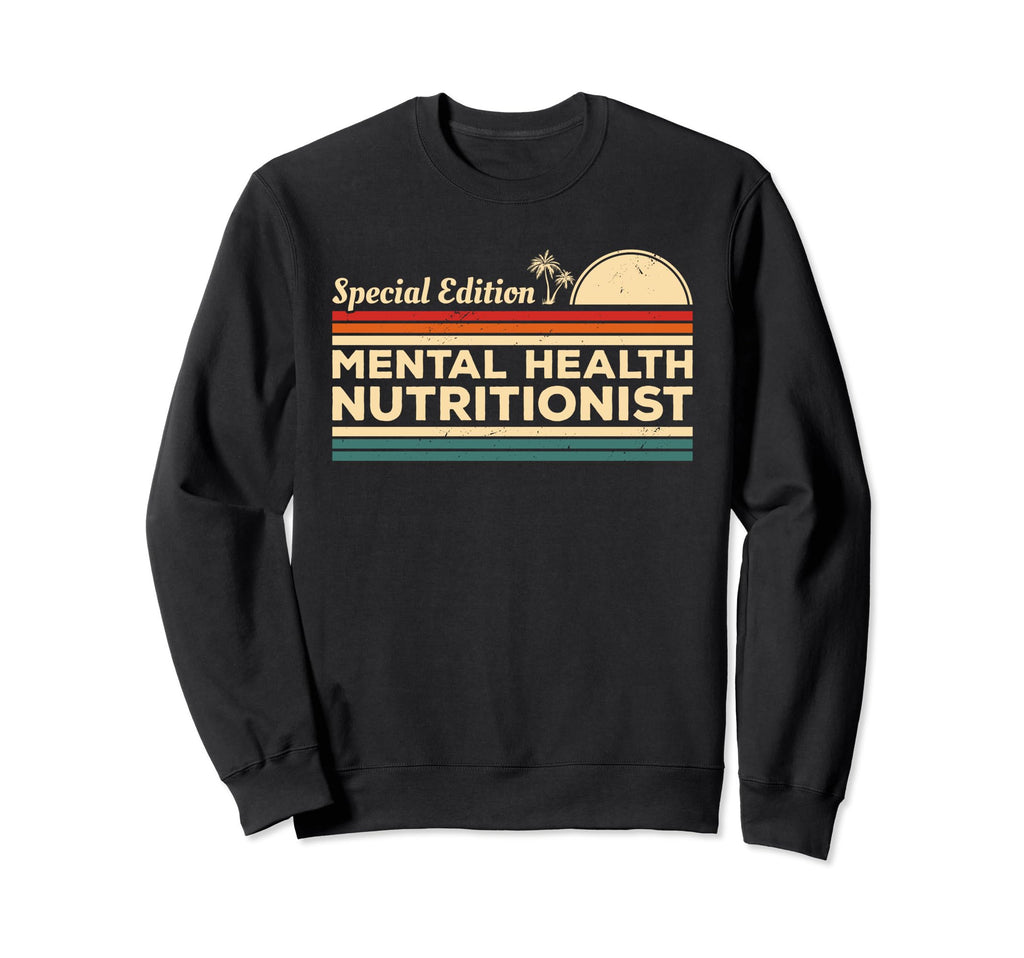 Nutrition Gift Mental Health Sweatshirt - Fun Novelty Design for Adults - T-Shirt, Sweatshirt, Hoodie