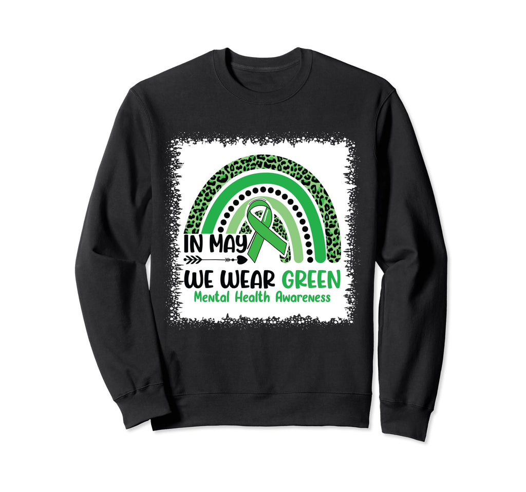 May We Wear Green Mental Health Sweatshirt - Unique Graphic Unisex - T-Shirt, Sweatshirt, Hoodie