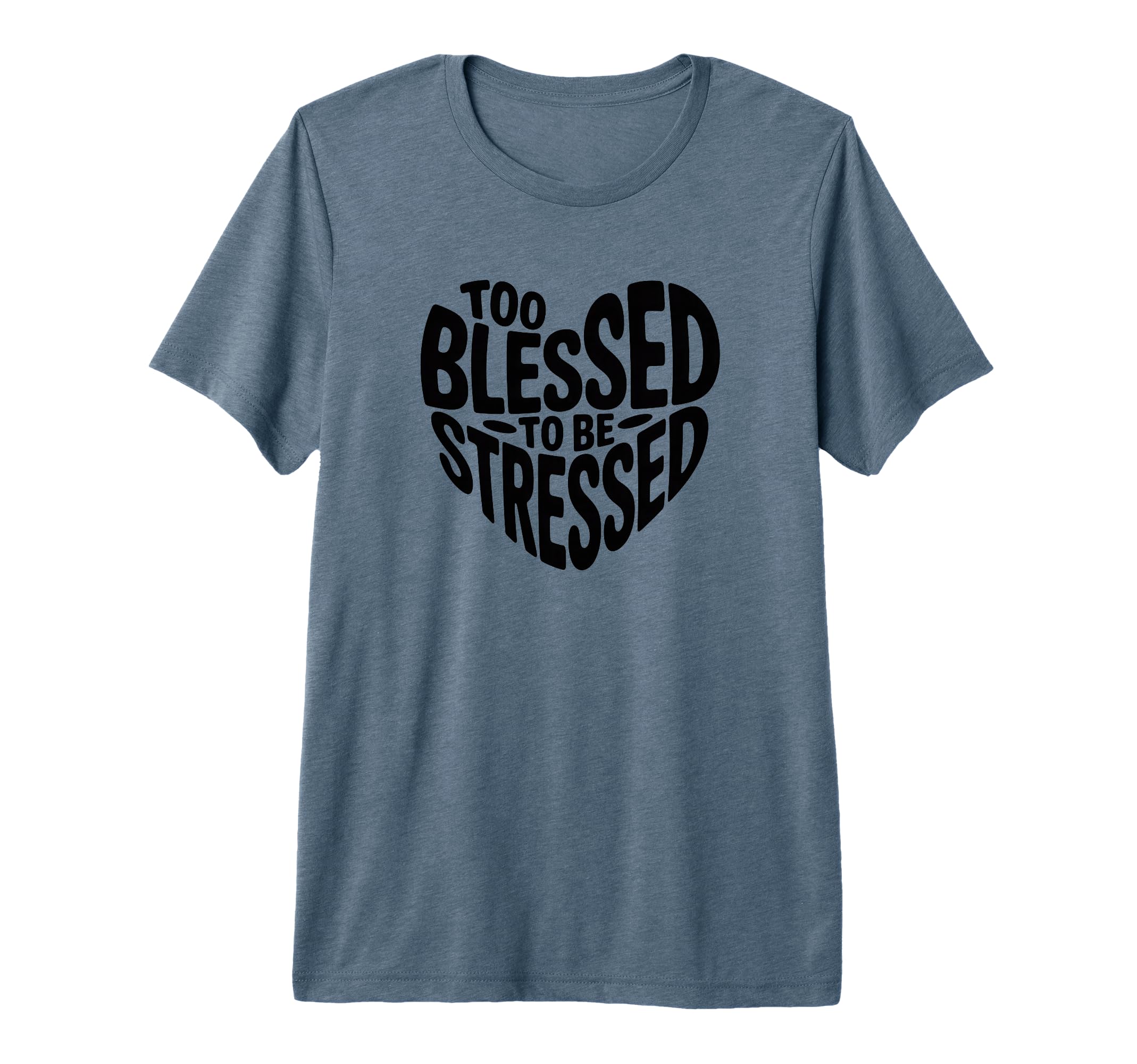 Too Blessed To Be Stressed Pilates Mental T-Shirt - Unique Graphic Unisex - T-Shirt, Sweatshirt, Hoodie