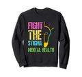 Fight Stigma Mental Health Sweatshirt - Minimalist Print Men Women - T-Shirt, Sweatshirt, Hoodie