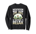 Meditation Art Pretending To Sweatshirt - Streetwear Style for Adults - T-Shirt, Sweatshirt, Hoodie