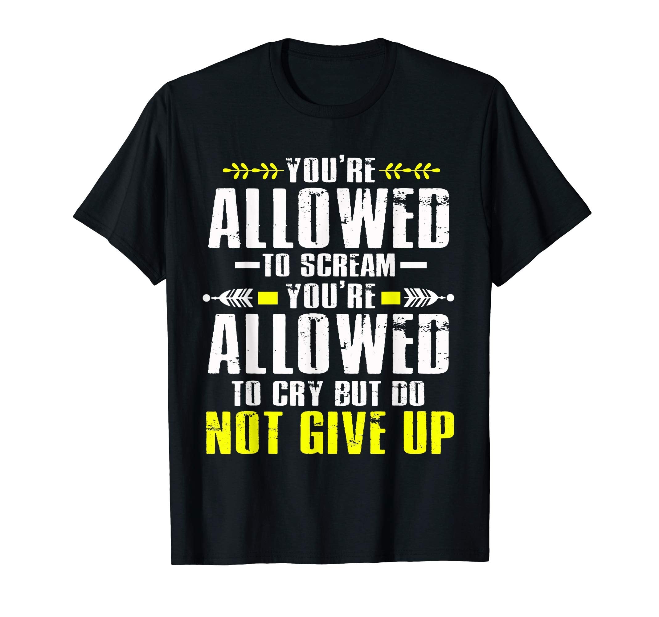 Dont Give Up Mental Health T-Shirt - Fun Novelty Design for Adults - T-Shirt, Sweatshirt, Hoodie