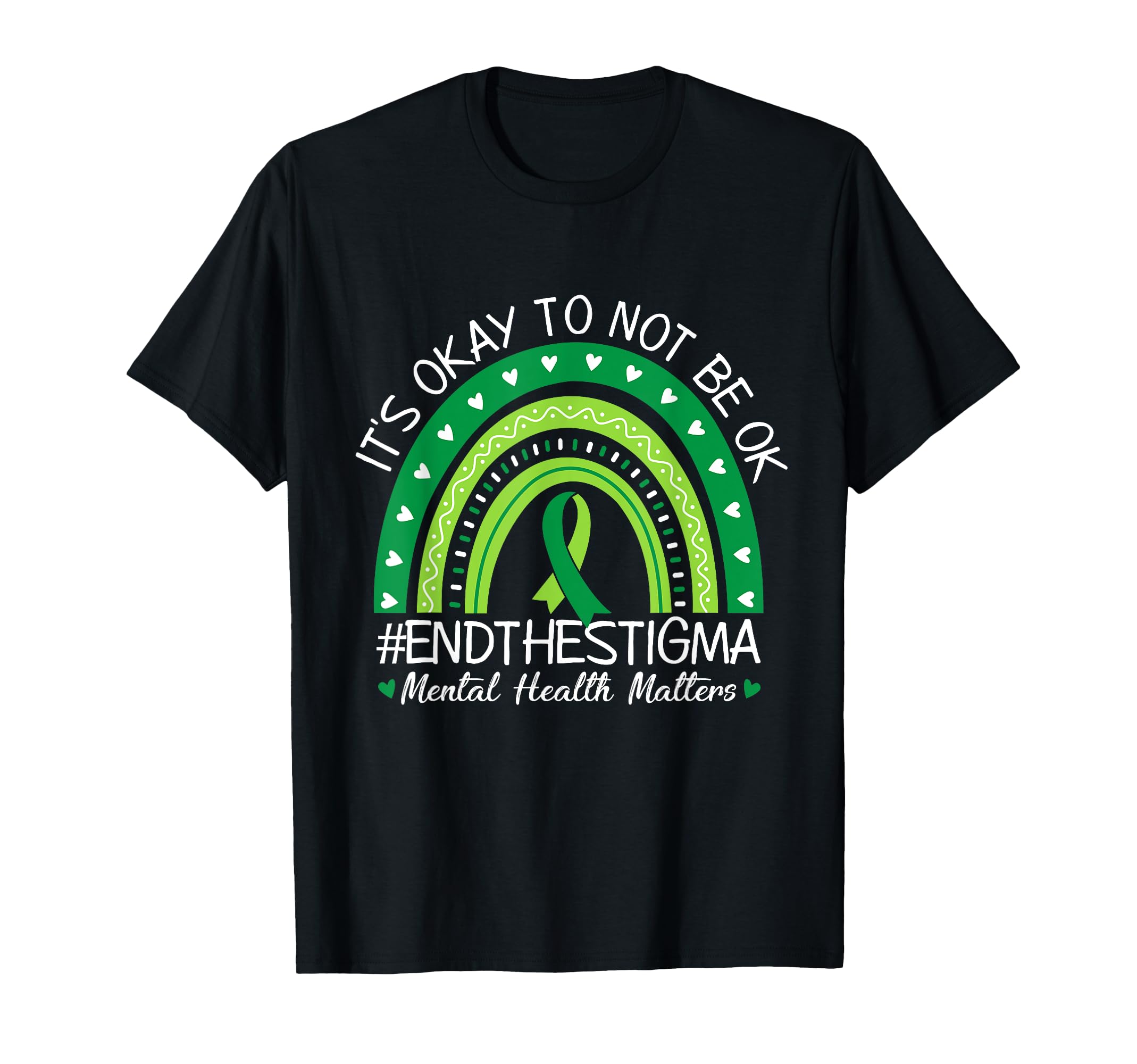 Its Okay To Not Be Ok End Stigma Mental T-Shirt - Graphic Print for Adults - T-Shirt, Sweatshirt, Hoodie