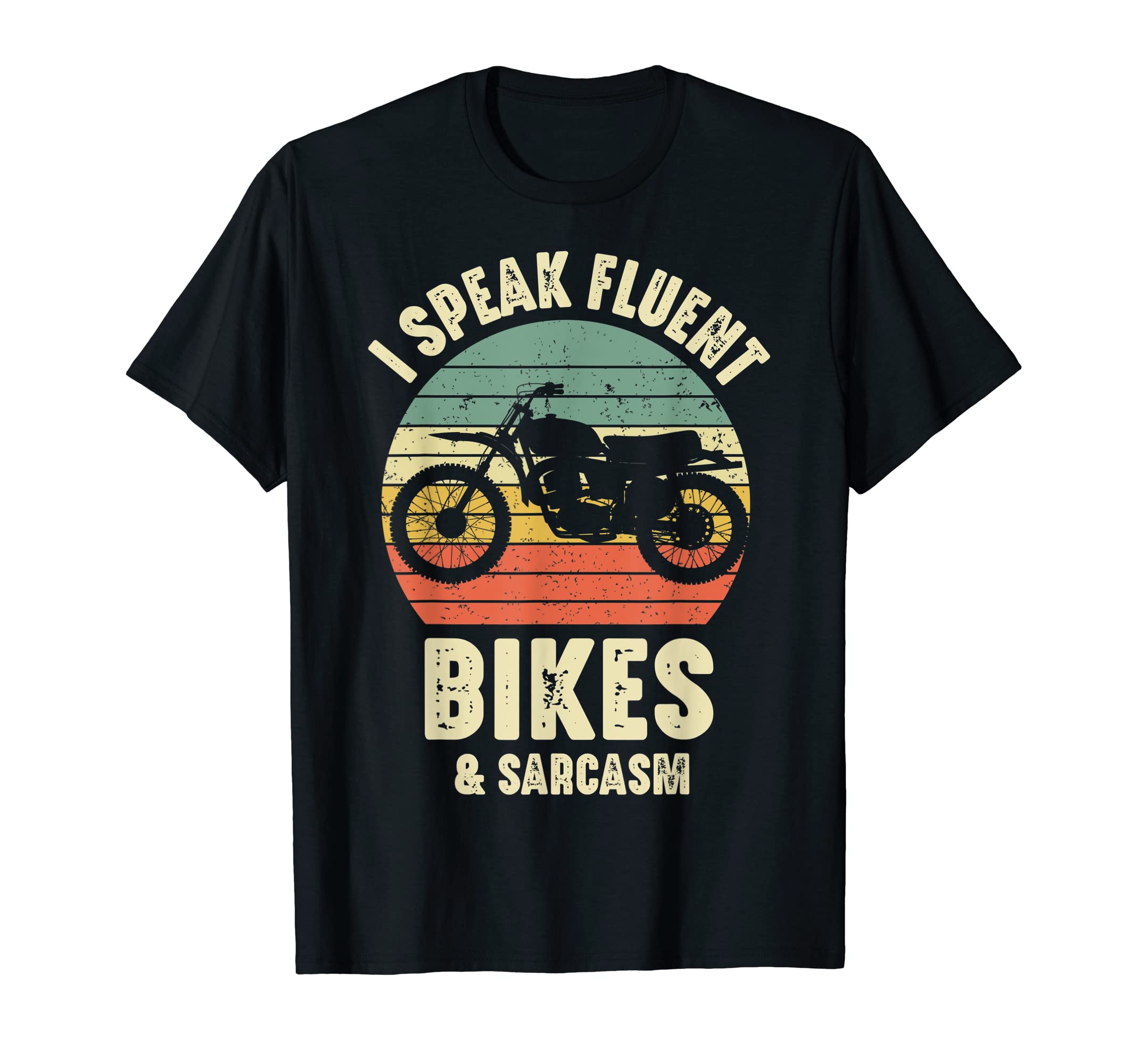 I Speak Fluent Motorcycle And Sarcasm T-Shirt - Streetwear Style Unisex - T-Shirt, Sweatshirt, Hoodie