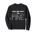 How Are You Im Confused Amazing Sweatshirt - Fun Novelty Design for Adults - T-Shirt, Sweatshirt, Hoodie