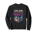 I Still Read Childrens Books Reading Sweatshirt - Minimalist Print Unisex - T-Shirt, Sweatshirt, Hoodie