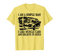 I Am Simple I Like Muscle Cars And T-Shirt - Streetwear Style Unisex - T-Shirt, Sweatshirt, Hoodie