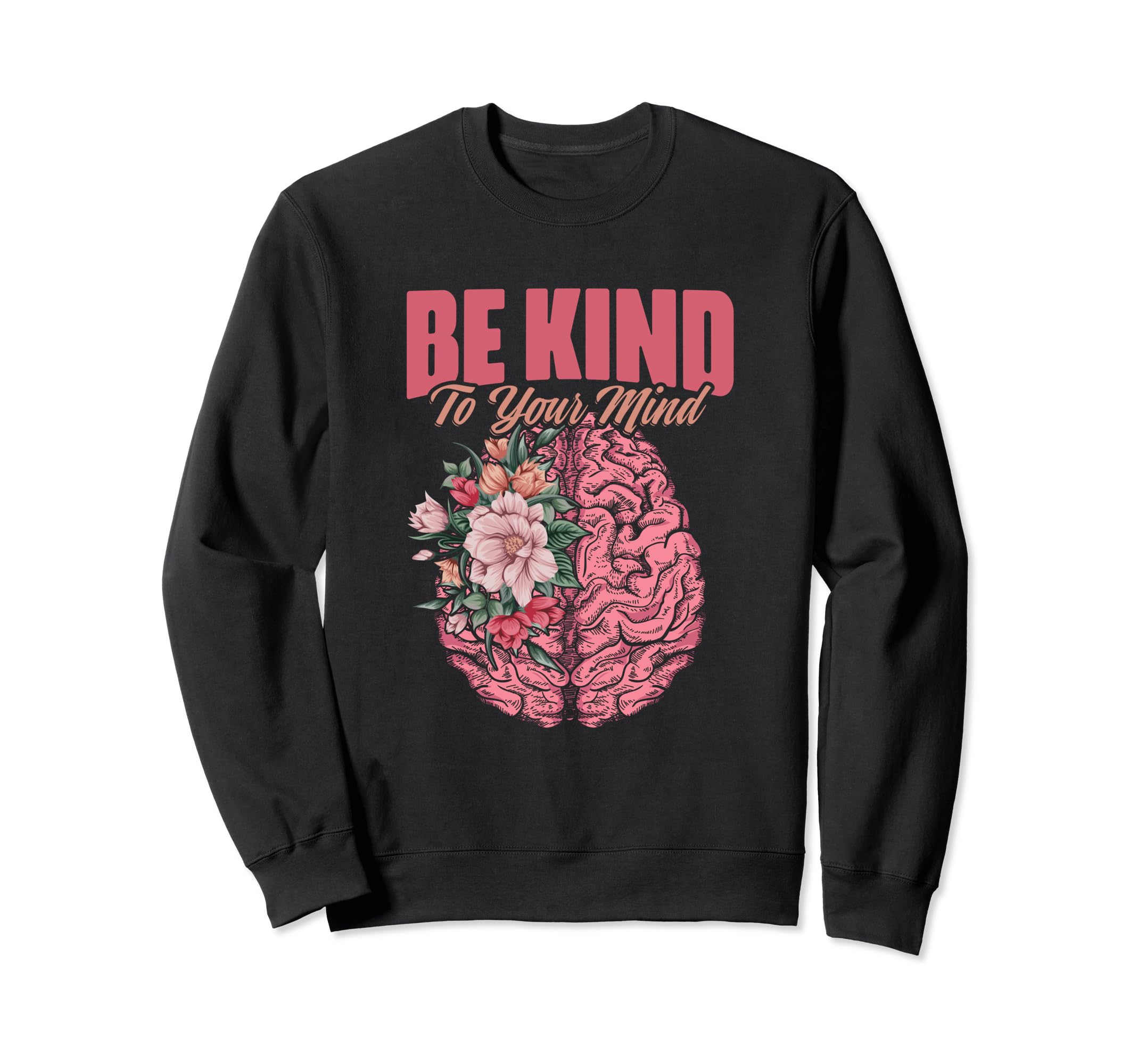 Kind To Mind Mental Illness Mental Sweatshirt - Minimalist Print Unisex - T-Shirt, Sweatshirt, Hoodie