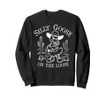 Silly Goose Loose Funny Sarcastic Sweatshirt - Streetwear Style for Adults - T-Shirt, Sweatshirt, Hoodie